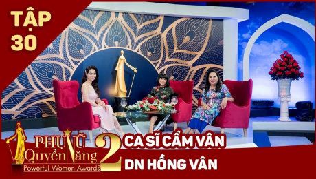 Xem Show TV SHOW Phụ Nữ Quyền Năng 2 Tập 30||Ca sĩ Cẩm Vân - Phạm Thị Hồng Vân HD Online.
