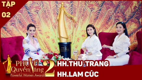 Xem Show TV SHOW Phụ Nữ Quyền Năng 2 Tập 02 || Hoa hậu Lam Cúc, HH Thu Trang HD Online.