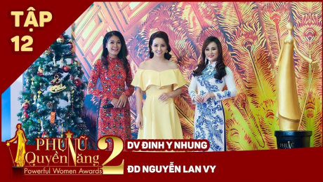 Xem Show TV SHOW Phụ Nữ Quyền Năng 2 Tập 12|| Diễn viên Đinh Y Nhung & Đạo diễn Nguyễn Lan Vy HD Online.