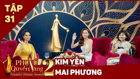 Xem Show TV SHOW Phụ Nữ Quyền Năng 2 Tập 31||Diễn viên Mai Phương - Người Mẫu Trần Kim Yến HD Online.