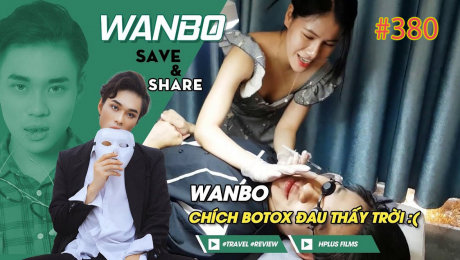Xem Show TRUYỀN HÌNH THỰC TẾ Chương Trình WANBO SAVE & SHARE Tập 380 : Wanbo Đi Chích Botox đau thấu trời (23-08-2019) HD Online.