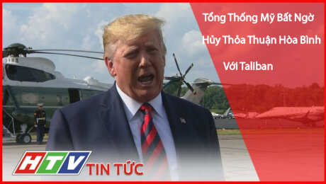 Xem Clip Tổng Thống Mỹ Bất Ngờ Hủy Thỏa Thuận Hòa Bình Với Taliban HD Online.