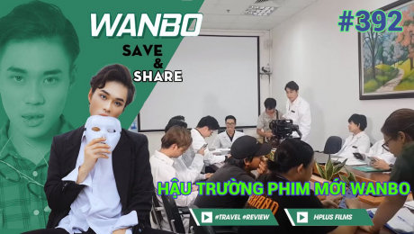 Xem Show TRUYỀN HÌNH THỰC TẾ Chương Trình WANBO SAVE & SHARE Tập 392 : Hậu Trường Phim Mới Wanbo (Ngày 04-09-2019) HD Online.