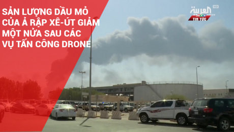 Xem Clip Sản Lượng Dầu Mỏ Của Ả Rập Xê-Út Giảm Một Nửa Sau Các Vụ Tấn Công Drone HD Online.
