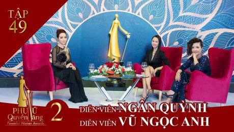 Xem Show TV SHOW Phụ Nữ Quyền Năng 2 Tập 49 : DV Ngân Quỳnh - DV Vũ Ngọc Anh HD Online.
