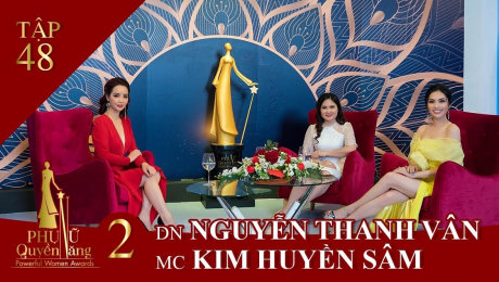 Xem Show TV SHOW Phụ Nữ Quyền Năng 2 Tập 48 : MC Kim Huyền Sâm - DN Nguyễn Thanh Vân HD Online.