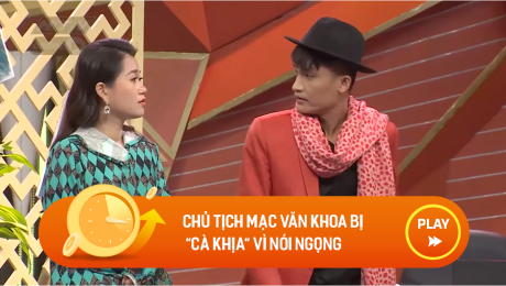 Xem Show CLIP HÀI chủ tịch mạc văn khoa bị  "cà khịa" vì nói ngọng HD Online.