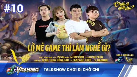 Xem Show HTVC GAMING Talkshow Chơi đi chờ chi số 10 HD Online.