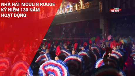 Xem Clip Nhà Hát Moulin Rouge Kỷ Niệm 130 Năm Hoạt Động HD Online.