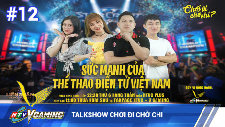 Xem Show HTVC GAMING Talkshow Chơi đi chờ chi số 12 HD Online.