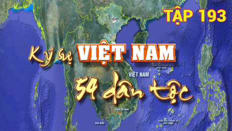 Xem Show TV SHOW Ký Sự Việt Nam 54 Dân Tộc Tập 193 HD Online.
