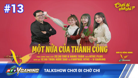 Xem Show HTVC GAMING Talkshow Chơi đi chờ chi số 13 HD Online.