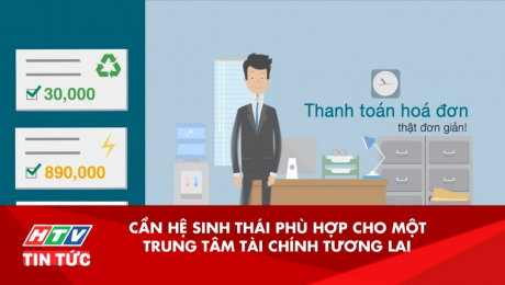 Xem Clip Cần Hệ Sinh Thái Phù Hợp Cho Một Trung Tâm Tài Chính Tương Lai HD Online.