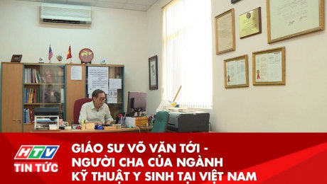 Xem Clip Giáo Sư Võ Văn Tới - Người Cha Của Ngành Kỹ Thuật Y Sinh Tại Việt Nam HD Online.