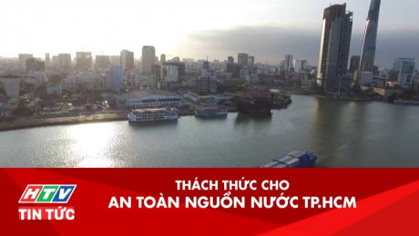 Xem Clip Thách Thức Cho An Toàn Nguồn Nước TP.HCM HD Online.