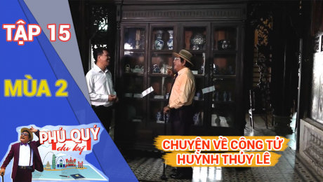 Xem Show TRUYỀN HÌNH THỰC TẾ Phú Quý Du Ký Mùa 2 Tập 15 : Chuyện về công tử Huỳnh Thủy Lê HD Online.