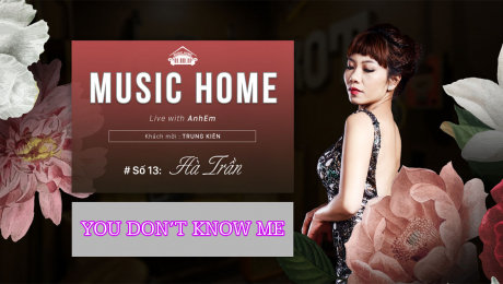 Xem Show LIVE EVENTS Music Home số 13 - Trần Thu Hà Ca Khúc  : You Don't Know Me HD Online.