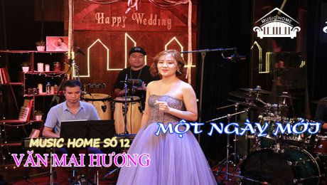 Xem Show LIVE EVENTS Music Home số 12 - Văn Mai Hương Ca Khúc  : Một Ngày Mới HD Online.