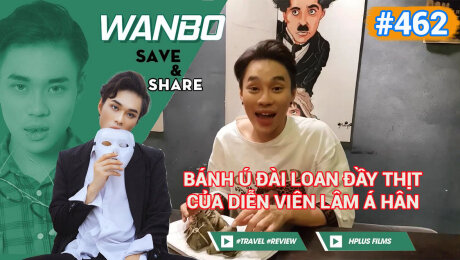 Xem Show TRUYỀN HÌNH THỰC TẾ Chương Trình WANBO SAVE & SHARE Tập 462 : Bánh Ú Đài Loan Đầy Thịt Của diễn viên Lâm Á Hân HD Online.