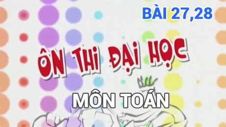 Xem Show TV SHOW Ôn Thi Đại Học - Môn Toán Bài 27 & 28 : Số phức dạng lượng giác HD Online.