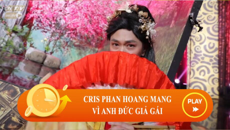 Xem Show CLIP HÀI CrisPhan hoang mang vỉ Anh Đức giả gái HD Online.