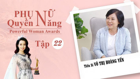 Xem Show TV SHOW Phụ Nữ Quyền Năng 3 Tập 22 : Tiến sĩ Võ Thị Hoàng Yến HD Online.