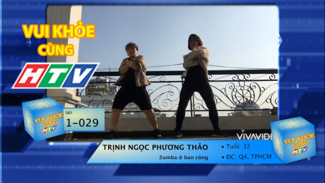 Xem Show TV SHOW LIVE EVENTS TRUYỀN HÌNH THỰC TẾ Vui Khỏe Cùng HTV SBD 1-029 : Trịnh Ngọc Phương Thảo - Zumba ở ban công HD Online.