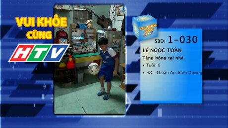 Xem Show TV SHOW LIVE EVENTS TRUYỀN HÌNH THỰC TẾ Vui Khỏe Cùng HTV SBD 1-030 : Lê Ngọc Toàn - Tâng bóng tại nhà HD Online.