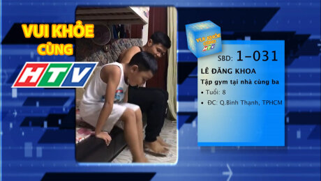 Xem Show TV SHOW LIVE EVENTS TRUYỀN HÌNH THỰC TẾ Vui Khỏe Cùng HTV SBD 1-031 : Lê Đăng Khoa - Tập Gym tại nhà cùng Ba HD Online.