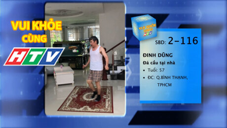 Xem Show TV SHOW LIVE EVENTS TRUYỀN HÌNH THỰC TẾ Vui Khỏe Cùng HTV SBD 2-116 : Đinh Dũng - Đá cầu tại nhà HD Online.