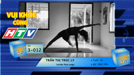 Xem Show TV SHOW LIVE EVENTS TRUYỀN HÌNH THỰC TẾ Vui Khỏe Cùng HTV SBD 3-012 : Trần Thị Trúc Ly - Inside Flow Yoga HD Online.