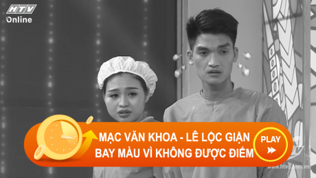 Xem Show CLIP HÀI Mạc Văn Khoa và Lê Lộc giận bay màu vì không được tính điểm HD Online.