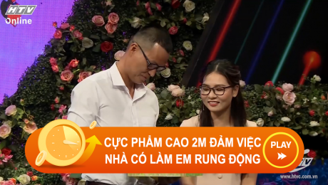 Xem Show CLIP HÀI Cực phẩm cao 2 mét, đảm việc nhà có làm em rung động HD Online.