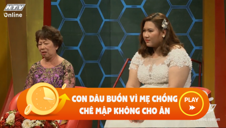 Xem Show CLIP HÀI Con dâu buồn vì bị mẹ chồng chê mập HD Online.