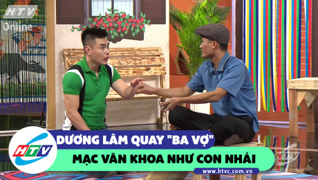 Xem Show CLIP HÀI Dương Lâm quay "ba vợ" Mạc Văn Khoa như con nhái HD Online.