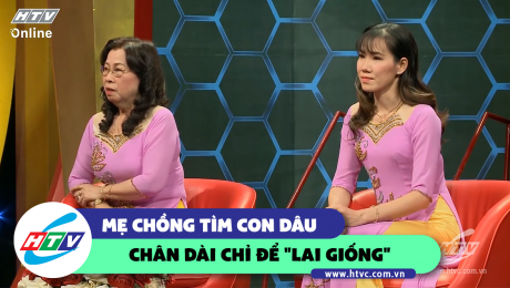 Xem Show CLIP HÀI Mẹ chồng tìm con dâu chân dài chỉ để "lai giống"  HD Online.