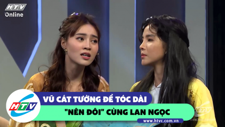 Xem Show CLIP HÀI Vũ Cát Tường để tóc dài "nên đôi" cùng Lan Ngọc HD Online.