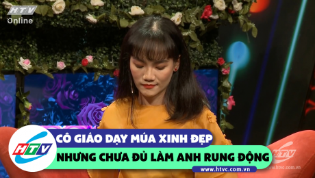 Xem Show CLIP HÀI Cô giáo dạy múa xinh đẹp nhưng chưa đủ làm anh rung động HD Online.