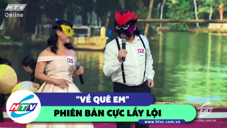 Xem Show CLIP HÀI "Về quê em" với phiên bản cực lầy lội HD Online.