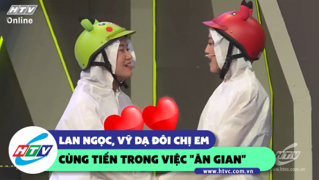 Xem Show CLIP HÀI Lan Ngọc, Vỹ Dạ đôi chị em cùng tiến trong việc "ăn gian" HD Online.