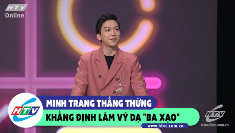 Xem Show CLIP HÀI Minh Trang khẳng định Lâm Vỹ Dạ "bao xạo" HD Online.