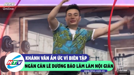 Xem Show CLIP HÀI Khánh Vân ấm ức vì biên tập ngăn cản Lê Dương Bảo Lâm làm nội gián HD Online.