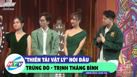 Xem Show CLIP HÀI "Thiên tài Vật lý" nói đâu trúng đó- Trịnh Thăng Bình HD Online.