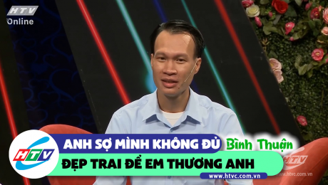 Xem Show CLIP HÀI Anh sợ mình không đủ đẹp trai để em thương anh HD Online.