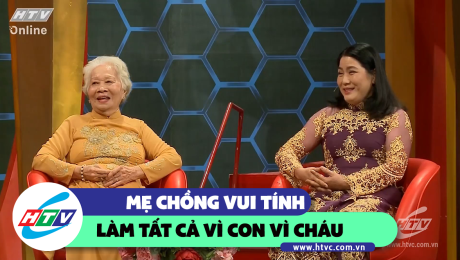 Xem Show CLIP HÀI Mẹ chồng vui tính, làm tất cả vì con vì cháu HD Online.