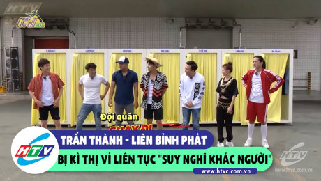 Xem Show CLIP HÀI Trấn Thành - Liên Bỉnh Phát bị kì thị vì liên tục  "suy nghĩ khác người" HD Online.