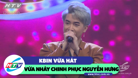 Xem Show CLIP HÀI Kbin vừa hát vừa nhảy chinh phục Nguyễn Hưng HD Online.