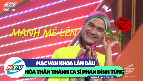 Xem Show CLIP HÀI Mạc Văn Khoa lần đầu hóa thân thành ca sĩ Phan Đình Tùng HD Online.