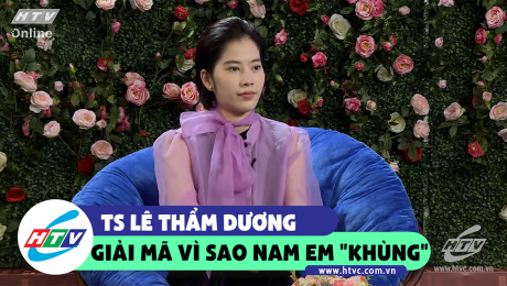 Xem Show CLIP HÀI TS Lê Thẩm Dương giải mã Nam Em vì sao "Khùng" HD Online.