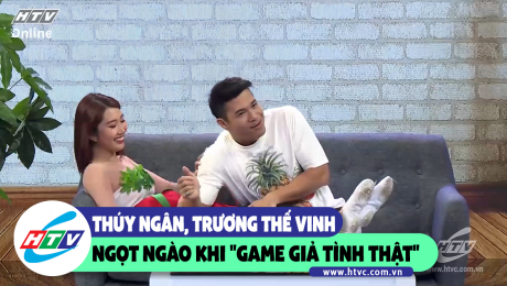 Xem Show CLIP HÀI Thúy Ngân, Trương Thế Vinh ngọt ngào khi "game giả tình thật" HD Online.